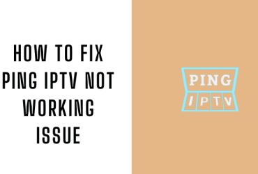 How to Fix Ping IPTV Not Working Issue