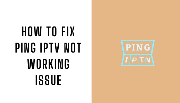 How to Fix Ping IPTV Not Working Issue
