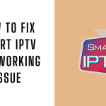 How to Fix Smart IPTV Not Working Issue