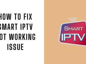 How to Fix Smart IPTV Not Working Issue