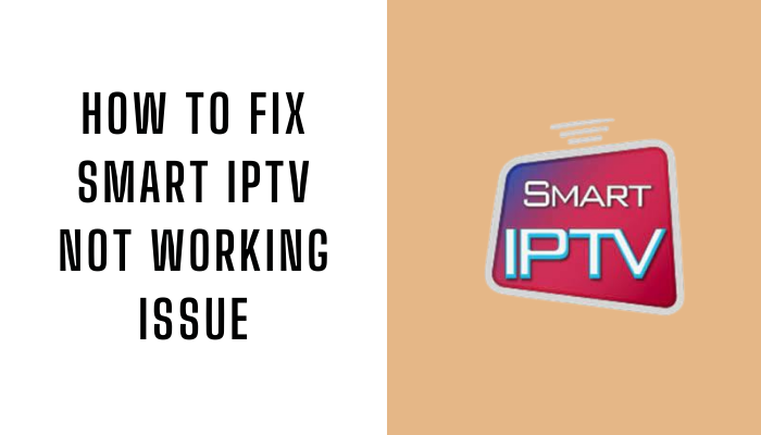 How to Fix Smart IPTV Not Working Issue
