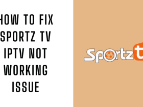How to Fix Sportz TV IPTV Not Working Issue
