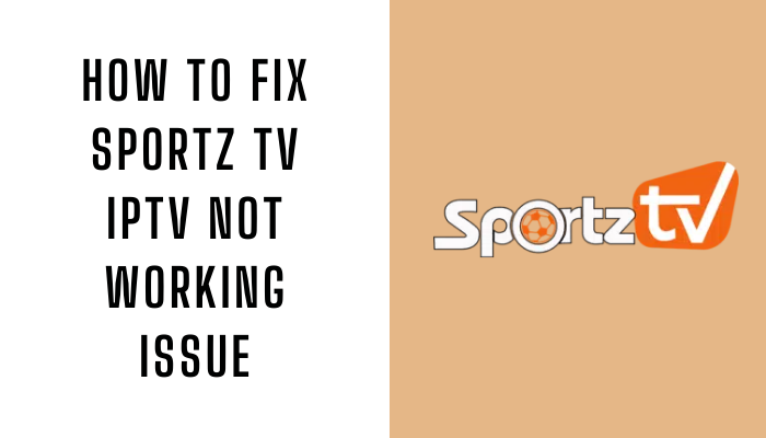How to Fix Sportz TV IPTV Not Working Issue