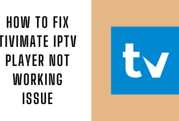 How to Fix TiviMate IPTV Player Not Working Issue
