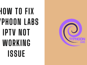 How to Fix Typhoon Labs IPTV Not Working Issue