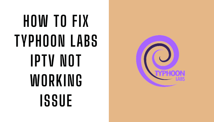 How to Fix Typhoon Labs IPTV Not Working Issue