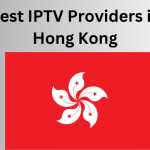 Best IPTV Providers in Hong Kong