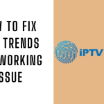 How to Fix IPTV Trends Not Working Issue