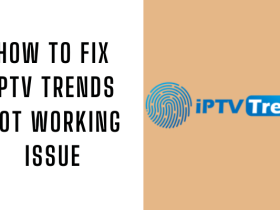 How to Fix IPTV Trends Not Working Issue