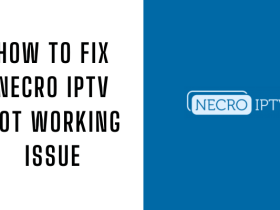How to Fix Necro IPTV Not Working Issue