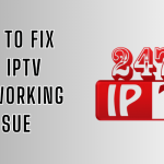 247 IPTV Player Not Working