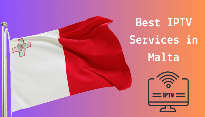 Best IPTV Service Providers in Malta