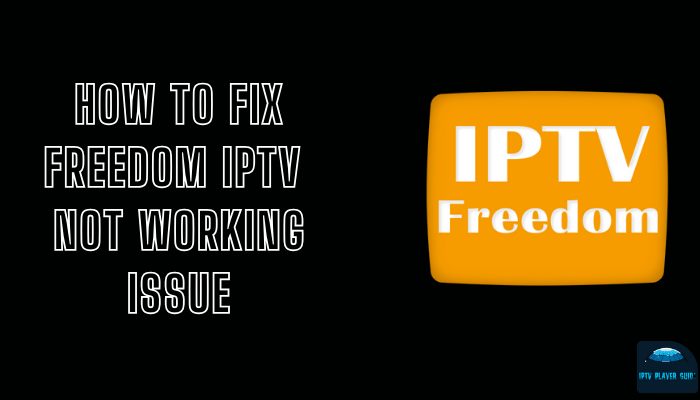 Freedom IPTV Player Not Working