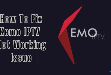 Kemo IPTV Not Working