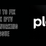 Plex IPTV Not Working
