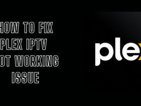 Plex IPTV Not Working