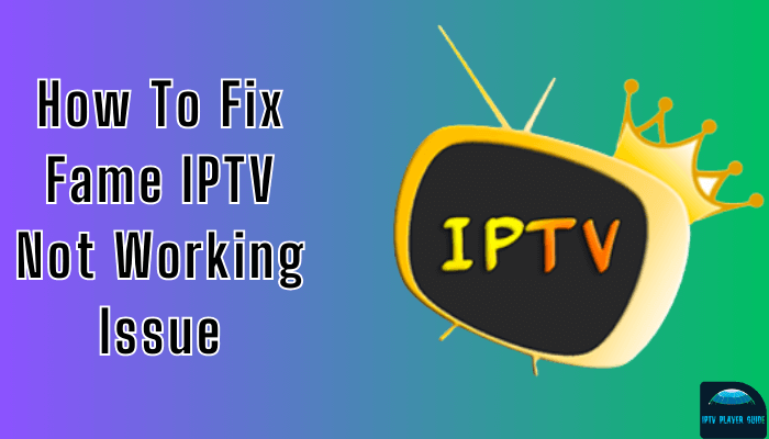 Fame IPTV Not Working