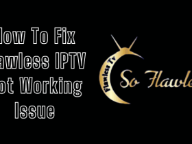 Flawless IPTV Not Working