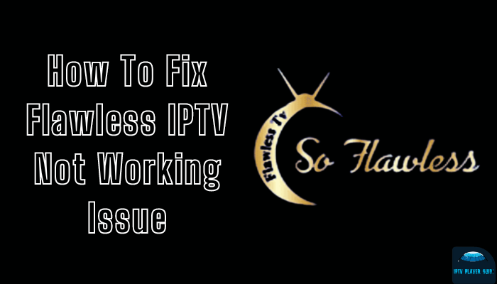 Flawless IPTV Not Working