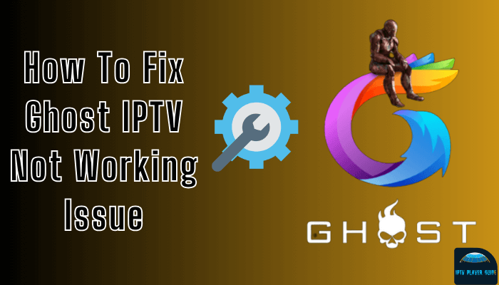 Ghost IPTV Not Working