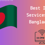 Best IPTV Service Providers in Bangladesh