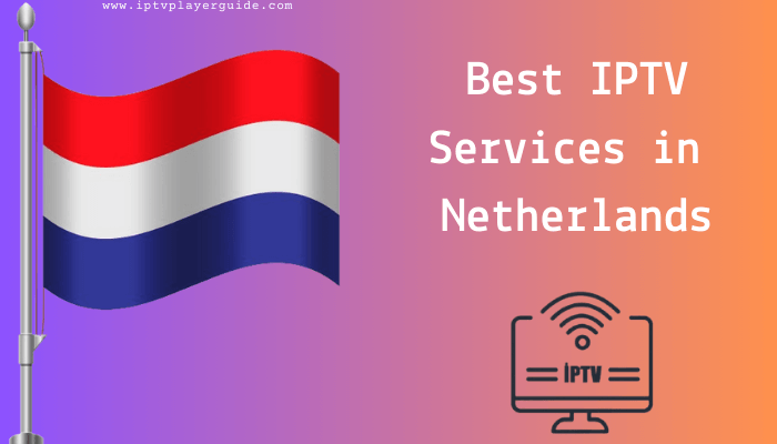 Best IPTV Services in Netherlands