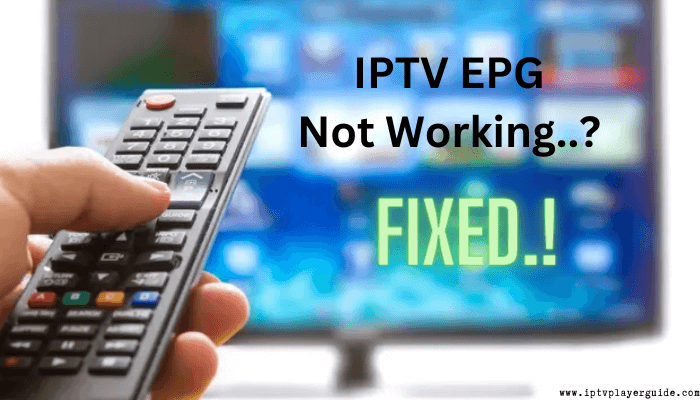 IPTV EPG Not Working