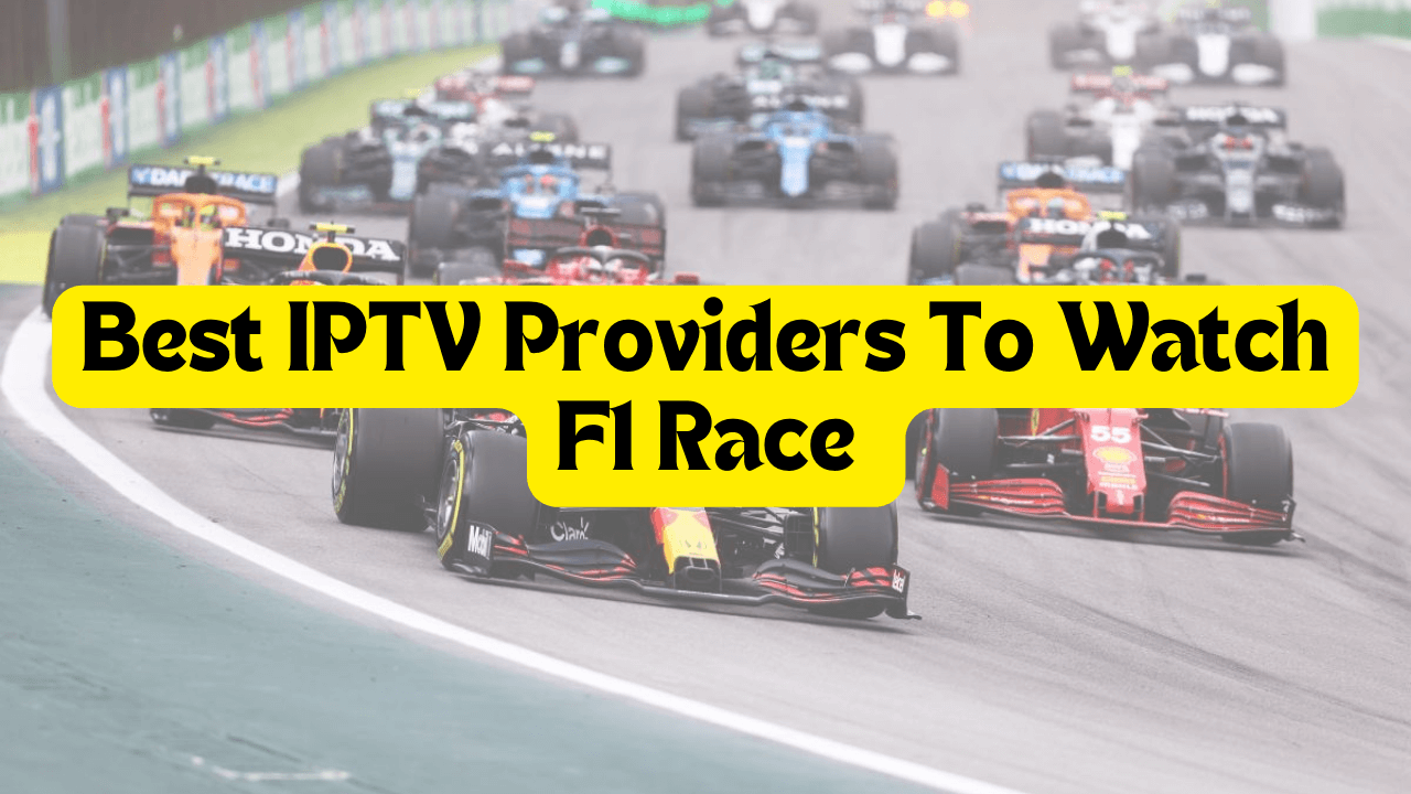 Best IPTV Providers To Watch F1 Races