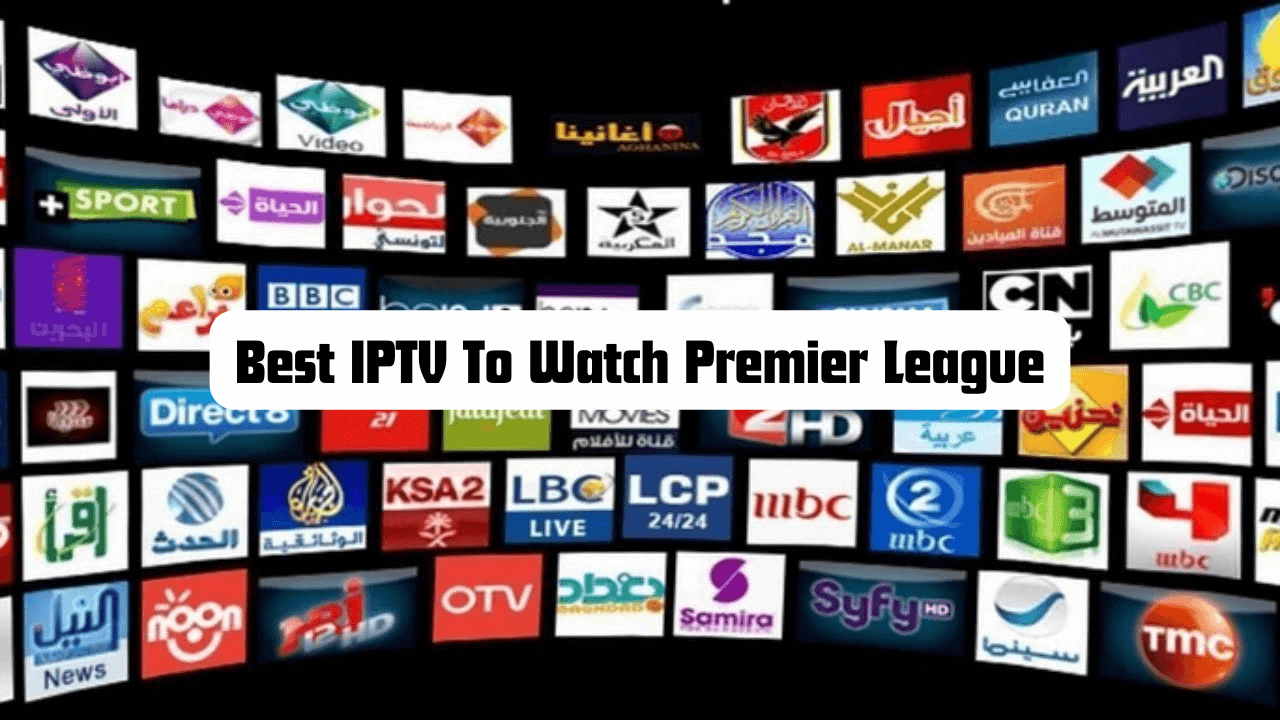 Best IPTV to Watch Premier League