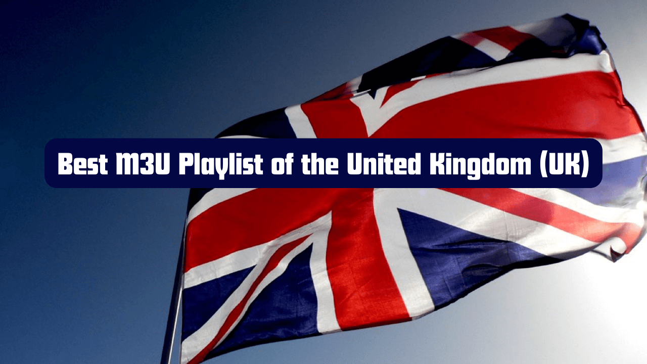 Best M3U Playlist of the United Kingdom