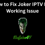 How to Fix Joker IPTV Not Working Issue