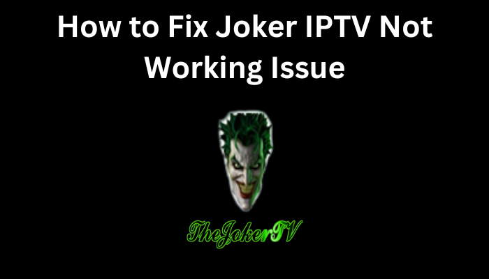 How to Fix Joker IPTV Not Working Issue
